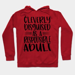 Cleverly Disguised As Responsible Adult Hoodie